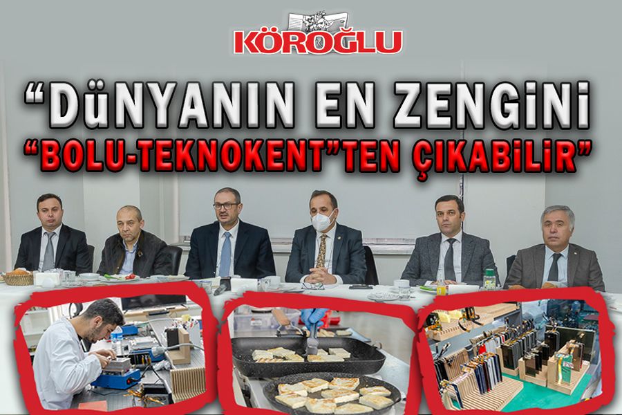 “DÜNYANIN EN ZENGİNİ “BOLU-TEKNOKENT”TEN ÇIKABİLİR”